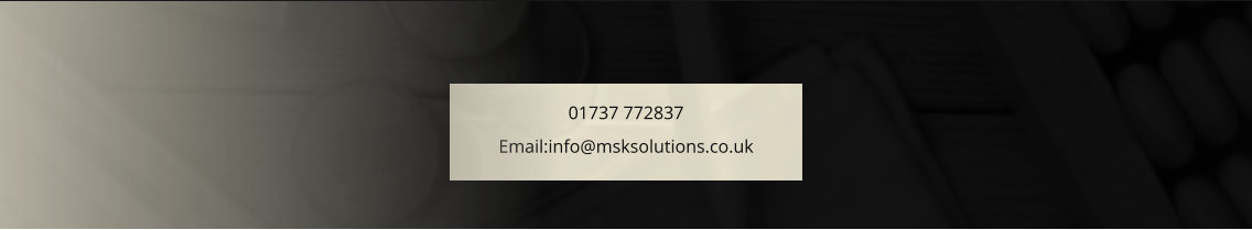 01737 772837         Email:info@msksolutions.co.uk